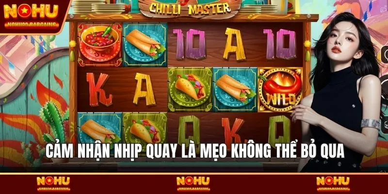 Cảm nhận nhịp quay là mẹo không thể bỏ qua