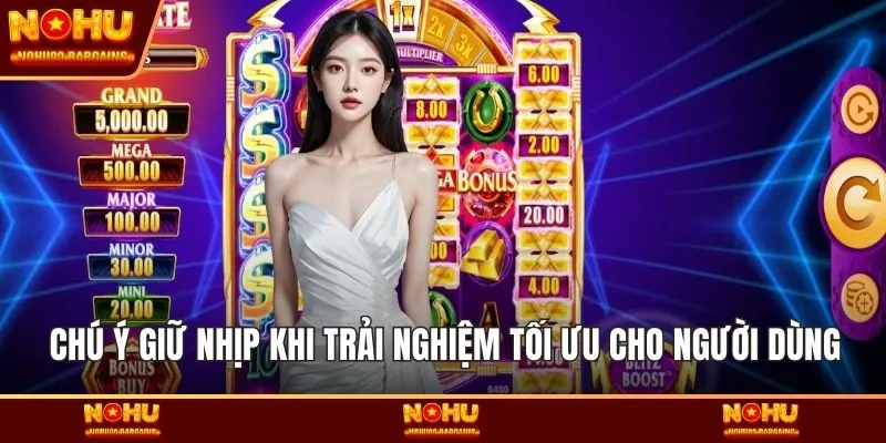 Chú ý giữ nhịp khi trải nghiệm tối ưu cho người dùng