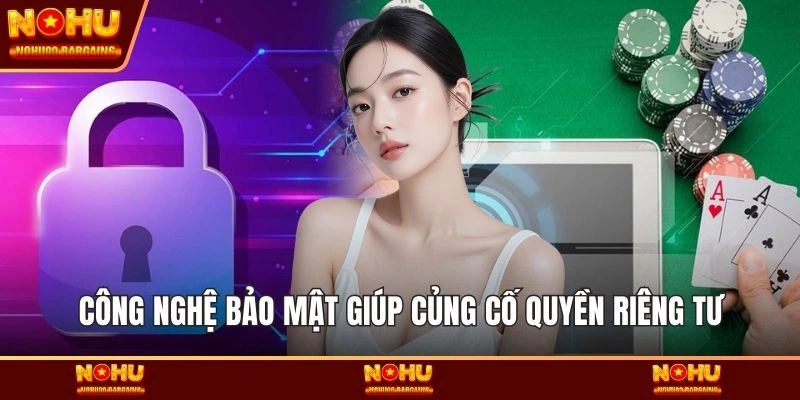 Công nghệ bảo mật giúp củng cố quyền riêng tư