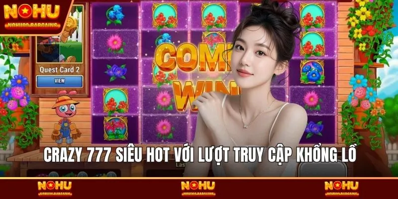 Crazy 777 siêu hot với lượt truy cập khổng lồ