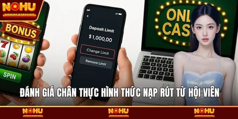 Đánh giá chân thực hình thức nạp rút từ hội viên
