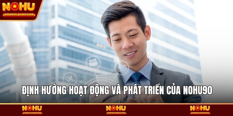 Định hướng hoạt động và phát triển của NOHU90