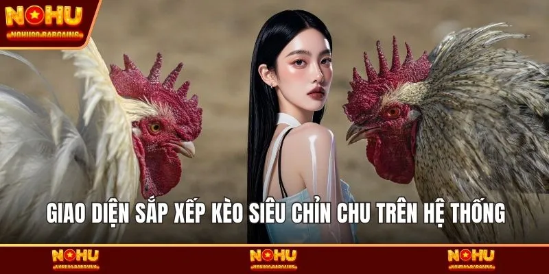 Giao diện sắp xếp kèo siêu chỉn chu trên hệ thống