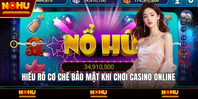 Hiểu rõ cơ chế bảo mật khi chơi casino online 