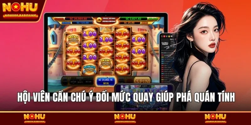 Hội viên cần chú ý đổi mức quay giúp phá quán tính