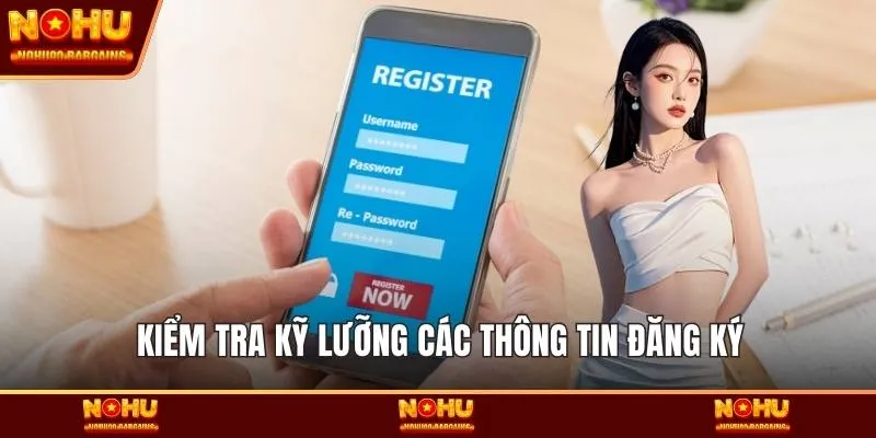Kiểm tra kỹ lưỡng các thông tin đăng ký