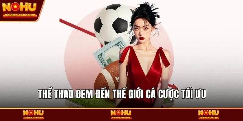 Thể thao đem đến thế giới cá cược tối ưu