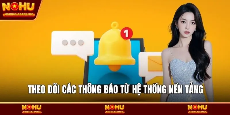 Theo dõi các thông báo từ hệ thống nền tảng
