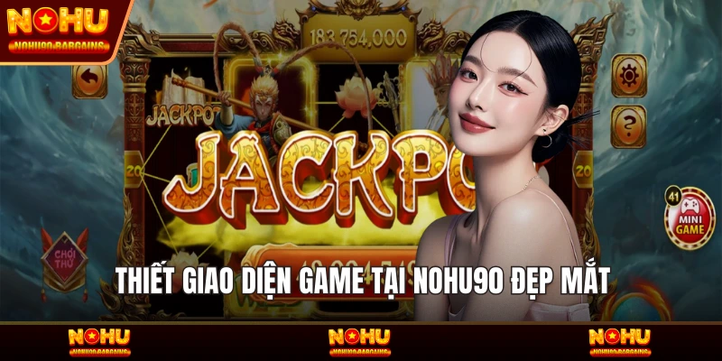 Thiết kế giao diện game tại NOHU90 đẹp mắt