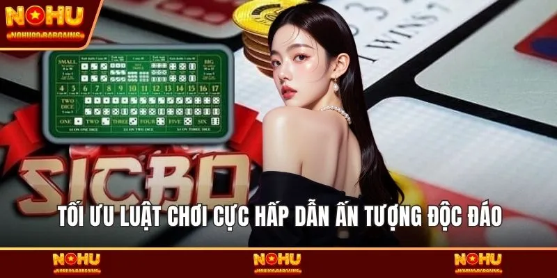 Tối ưu luật chơi cực hấp dẫn ấn tượng độc đáo