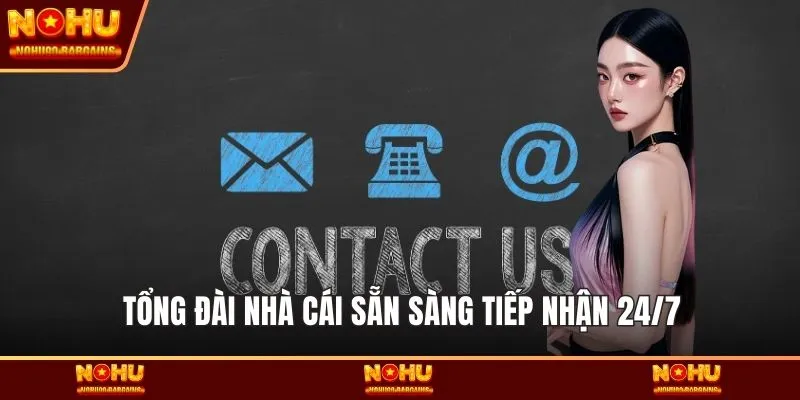 Tổng đài nhà cái sẵn sàng tiếp nhận 24/7