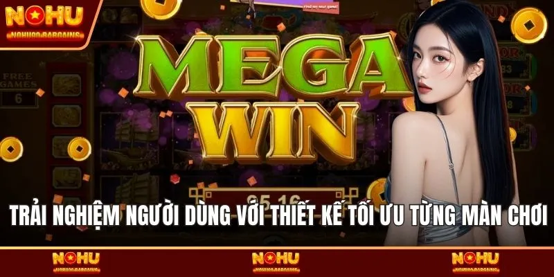 Trải nghiệm người dùng với thiết kế tối ưu từng màn chơi