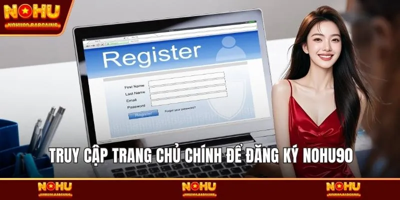 Truy cập trang chủ chính để đăng ký NOHU90