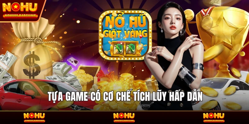 Tựa game có cơ chế tích lũy hấp dẫn