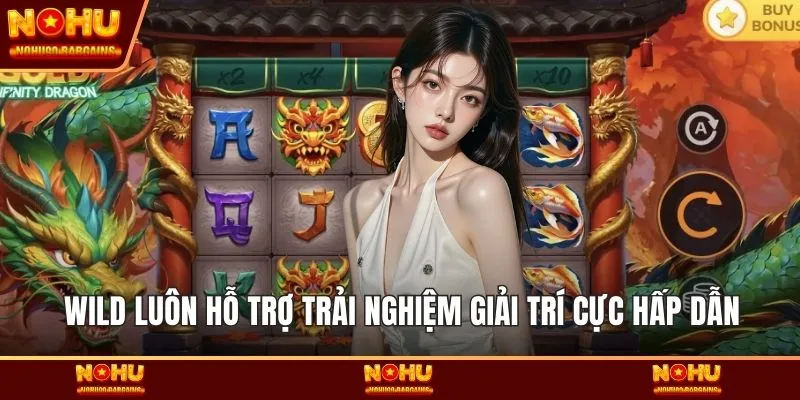 Wild luôn hỗ trợ trải nghiệm giải trí cực hấp dẫn
